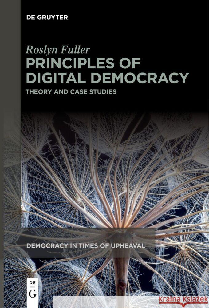 Principles of Digital Democracy: Theory and Case Studies Roslyn Fuller 9783111632384 de Gruyter - książka