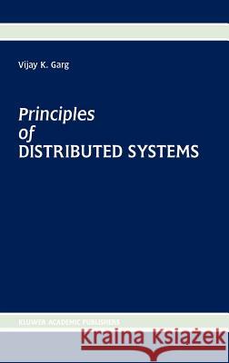Principles of Distributed Systems Vijay K. Garg 9780792396680 Kluwer Academic Publishers - książka