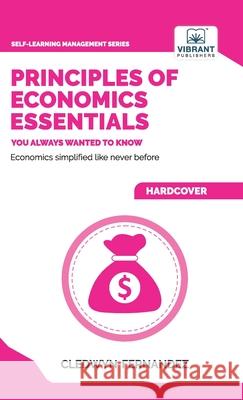 Principles of Economics Essentials You Always Wanted To Know Cledwyn Fernandez Vibrant Publishers 9781636512358 Vibrant Publishers - książka