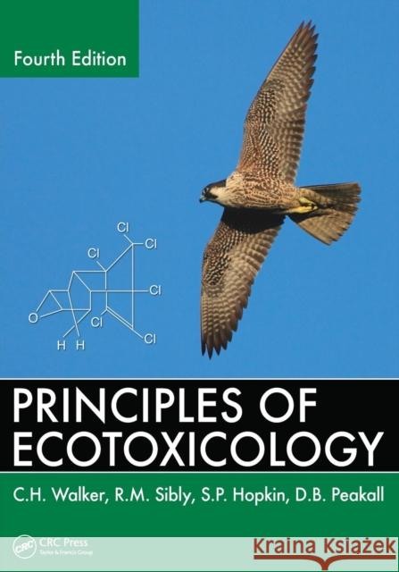 Principles of Ecotoxicology R. M. Sibly C. H. Walker 9781439862667 CRC Press - książka