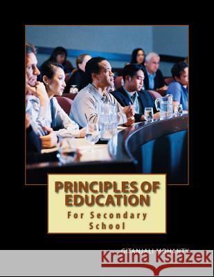 Principles of Education: A Step by step guide to Education Mohanty, Gitanjali 9781492127239 Createspace Independent Publishing Platform - książka