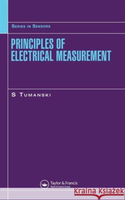 Principles of Electrical Measurement Sawomir Tumanski 9780750310383 Taylor & Francis Group - książka