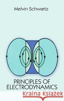 Principles of Electrodynamics Melvin Schwartz 9780486654935 Dover Publications - książka