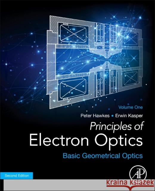 Principles of Electron Optics, Volume 1: Basic Geometrical Optics Peter W. Hawkes E. Kasper 9780081022566 Elsevier - książka