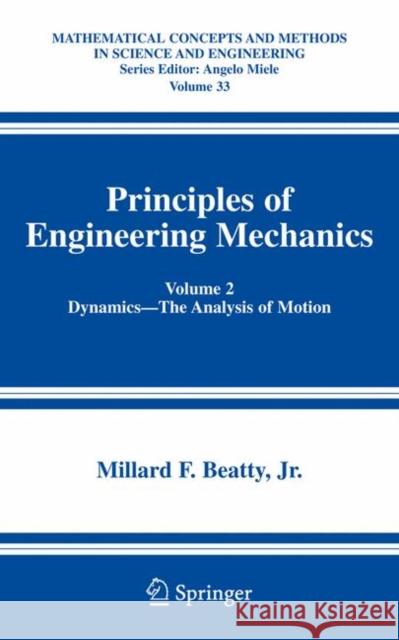 Principles of Engineering Mechanics: Volume 2 Dynamics -- The Analysis of Motion Beatty, Millard F. 9780387237046 Springer - książka