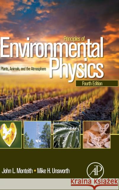 Principles of Environmental Physics : Plants, Animals, and the Atmosphere John Monteith 9780123869104  - książka