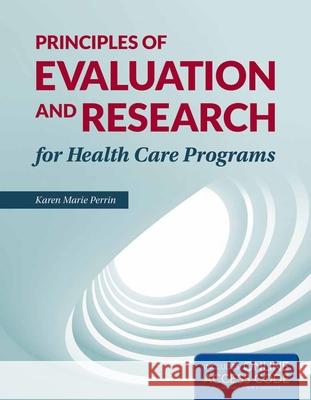 Principles Of Evaluation And Research For Health Care Programs Perrin                                   Kay Perrin Karen Perrin 9781284038965 Jones & Bartlett Publishers - książka