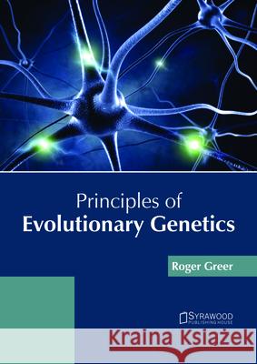 Principles of Evolutionary Genetics Roger Greer 9781682865958 Syrawood Publishing House - książka