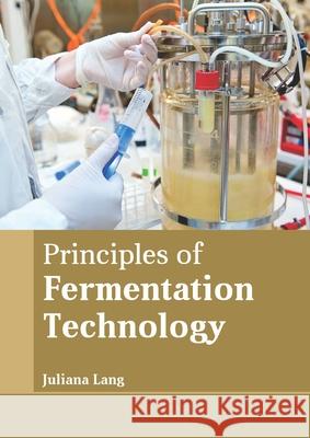 Principles of Fermentation Technology Juliana Lang 9781641726764 Larsen and Keller Education - książka
