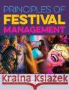 Principles of Festival Management Kristy (Freelance Writer and Communications Professional, UK) Diaz 9781911396826 Goodfellow Publishers Limited
