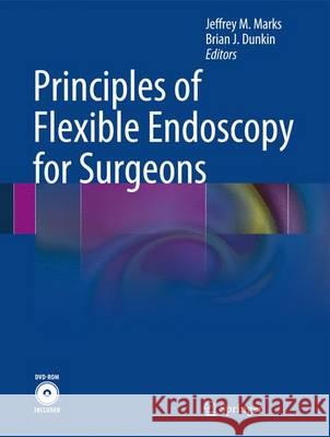 Principles of Flexible Endoscopy for Surgeons Jeffrey M. Marks Brian J. Dunkin 9781461463290 Springer - książka