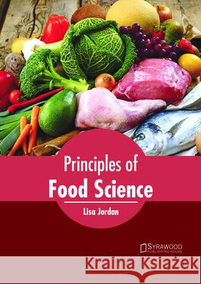 Principles of Food Science Lisa Jordan 9781682865491 Syrawood Publishing House - książka