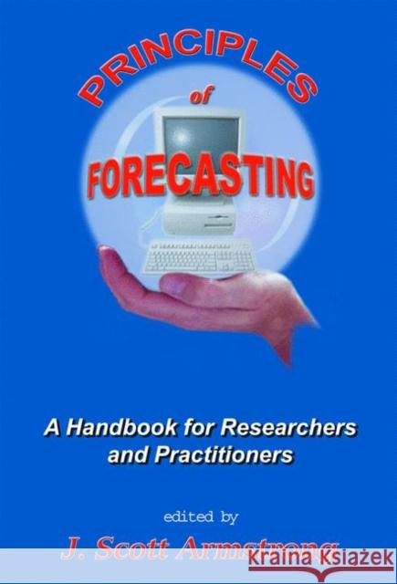 Principles of Forecasting: A Handbook for Researchers and Practitioners Armstrong, J. S. 9780792374015 Kluwer Academic Publishers - książka