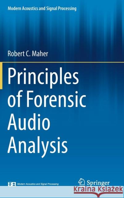 Principles of Forensic Audio Analysis Robert C. Maher 9783319994529 Springer International Publishing AG - książka