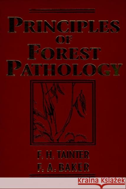Principles of Forest Pathology Frank H. Tainter F. A. Baker F. H. Tainter 9780471129523 John Wiley & Sons - książka