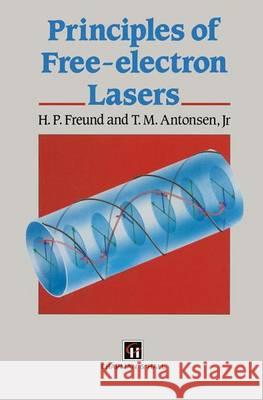 Principles of Free Electron Lasers H.P. Freund, T.M. Antonsen 9780412457906 Chapman and Hall - książka