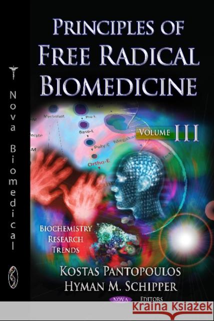 Principles of Free Radical Biomedicine: Volume 3 Kostas Pantopoulos, Hyman M Schipper 9781613241844 Nova Science Publishers Inc - książka