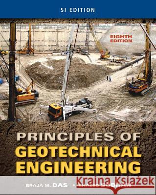 Principles of Geotechnical Engineering, Si Edition Braja M. Das Khaled Sobhan 9781133108672 CL Engineering - książka