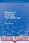 Principles of Government and Politics in the Middle Ages Walter Ullmann   9780415571562 Taylor & Francis