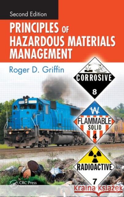 Principles of Hazardous Materials Management Roger D. Griffin 9781420089707 CRC - książka