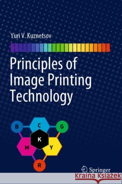 Principles of Image Printing Technology Yuri V. Kuznetsov 9783030609542 Springer - książka