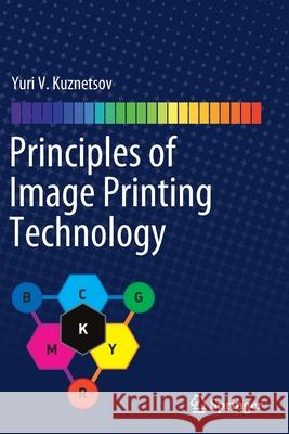 Principles of Image Printing Technology Yuri V. Kuznetsov 9783030609573 Springer - książka