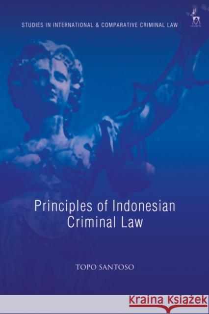 Principles of Indonesian Criminal Law Topo (University of Indonesia) Santoso 9781509950966 Bloomsbury Publishing PLC - książka