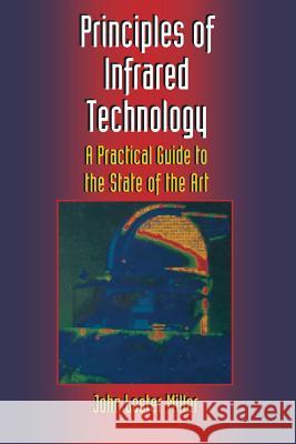 Principles of Infrared Technology: A Practical Guide to the State of the Art Miller, John Lester 9781461576662 Springer - książka