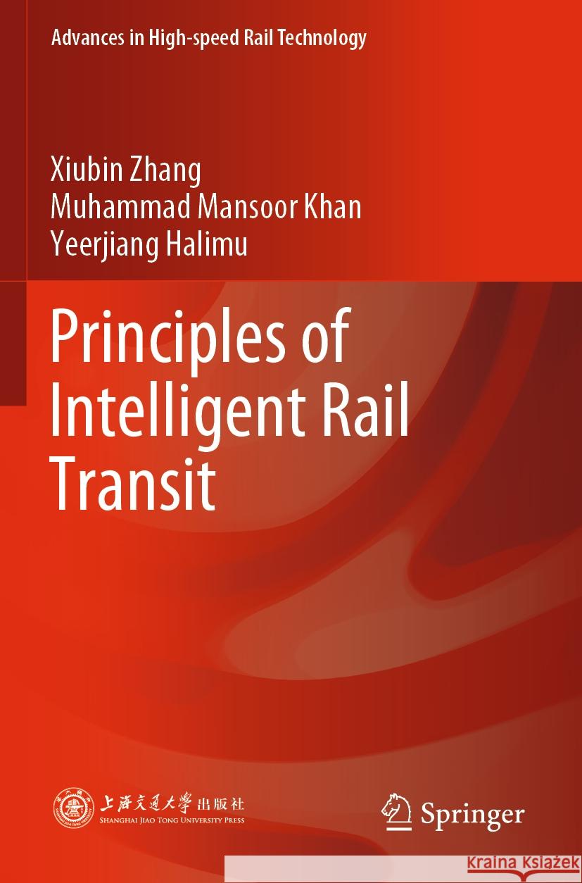 Principles of Intelligent Rail Transit Xiubin Zhang Muhammad Mansoor Khan Yeerjiang Halimu 9789811960741 Springer - książka