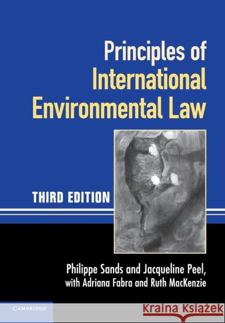 Principles of International Environmental Law Philippe Sands, QC (University College London), Jacqueline Peel (University of Melbourne), Adriana Fabra, Ruth MacKenzie 9780521140935 Cambridge University Press - książka