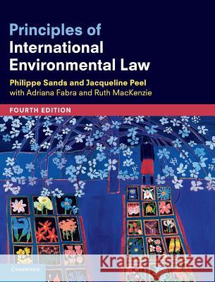 Principles of International Environmental Law Philippe Sands Jacqueline Peel Adriana Fabra 9781108420952 Cambridge University Press - książka