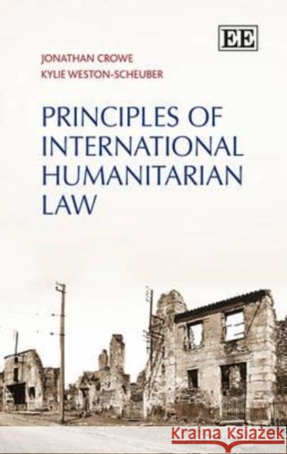 Principles of International Humanitarian Law Jonathan Crowe Kylie Weston-Scheuber  9781781002728 Edward Elgar Publishing Ltd - książka