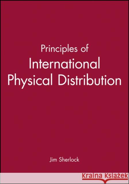 Principles of International Physical Distribution Jim Sherlock 9780631191698 Blackwell Business - książka
