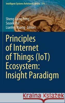 Principles of Internet of Things (Iot) Ecosystem: Insight Paradigm Peng, Sheng-Lung 9783030335953 Springer - książka