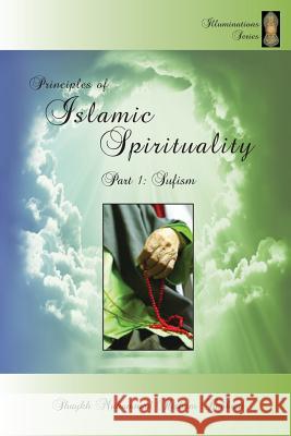 Principles of Islamic Spirituality, Part 1: Sufism Kabbani, Shaykh Muhammad Hisham 9781938058219 Islamic Supreme Council of America - książka
