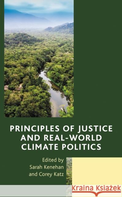 Principles of Justice and Real-World Climate Politics Sarah Kenehan Corey Katz 9781538162705 Rowman & Littlefield Publishers - książka