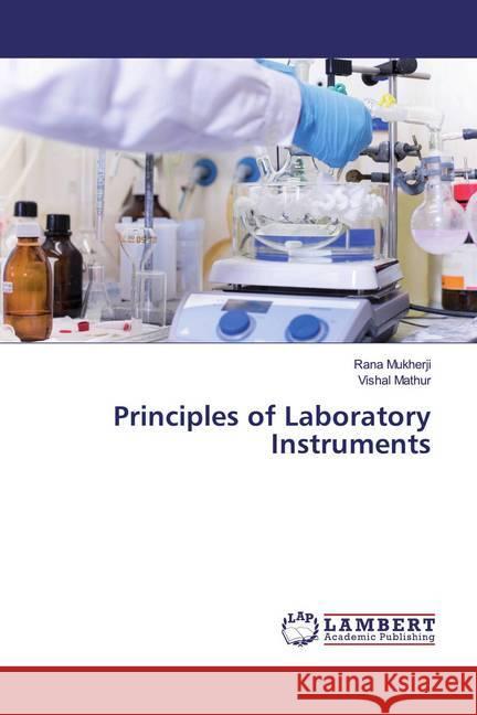 Principles of Laboratory Instruments Mukherji, Rana; Mathur, Vishal 9786200083579 LAP Lambert Academic Publishing - książka