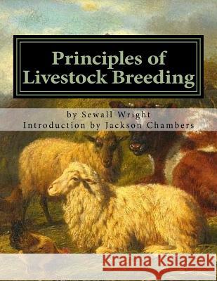 Principles of Livestock Breeding Sewall Wright Jackson Chambers 9781542719933 Createspace Independent Publishing Platform - książka