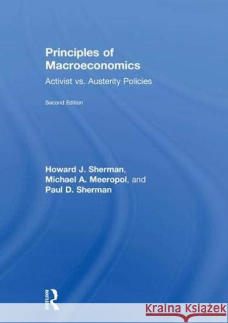 Principles of Macroeconomics: Activist vs. Austerity Policies Howard Sherman Michael A. Meeropol 9780815378556 Routledge - książka