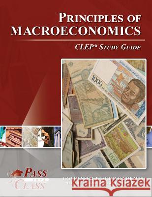 Principles of Macroeconomics CLEP Test Study Guide Passyourclass 9781614330233 Breely Crush Publishing - książka