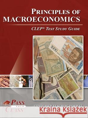 Principles of Macroeconomics CLEP Test Study Guide Passyourclass 9781614337188 Breely Crush Publishing - książka