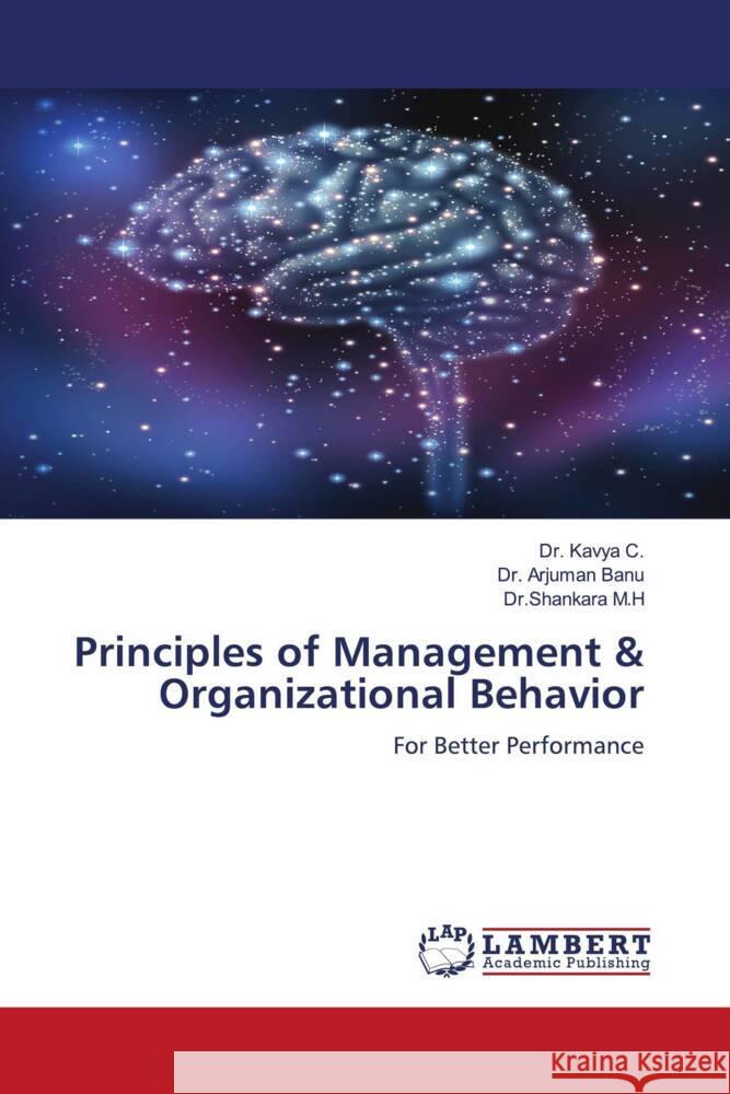 Principles of Management & Organizational Behavior C., Dr. Kavya, Banu, Dr. Arjuman, M.H, Dr.Shankara 9786206779964 LAP Lambert Academic Publishing - książka