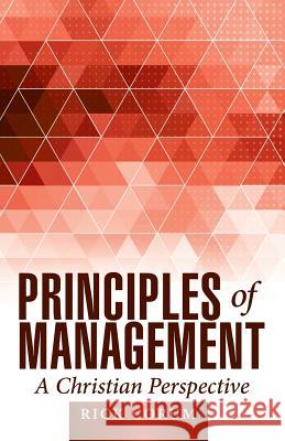 Principles of Management: A Christian Perspective Rick Corum 9781512706567 WestBow Press - książka