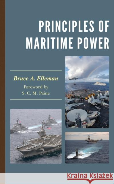 Principles of Maritime Power Bruce A. Elleman 9781538161043 Rowman & Littlefield - książka