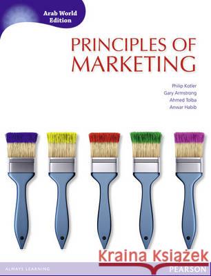 Principles of Marketing (Arab World Editions) with MyMarketingLab Ahmad Tolba Anwar Habib Philip Kotler 9781408289075 Pearson Education Limited - książka