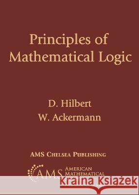 Principles of Mathematical Logic D. Hilbert, W. Ackermann 9781470470562  - książka