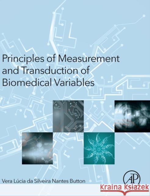 Principles of Measurement and Transduction of Biomedical Variables Vera Button Eduardo Costa 9780128007747 Academic Press - książka