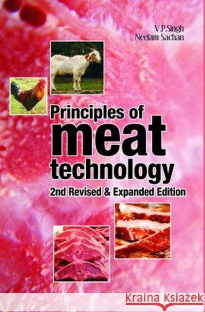 Principles of Meat Technology: 2nd Revised and Expanded Edition V.P. Singh & Neelam Sachan 9788119254262 New India Publishing Agency - książka