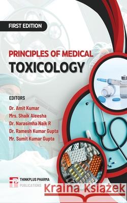 Principles of Medical Toxicology Shaik Aleesha Narasimha Nai Ramesh Kumar Gupta 9788198765796 Thinkplus Pharma Publications - książka