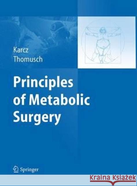 Principles of Metabolic Surgery Konrad Karcz Oliver Thomusch 9783662519301 Springer - książka